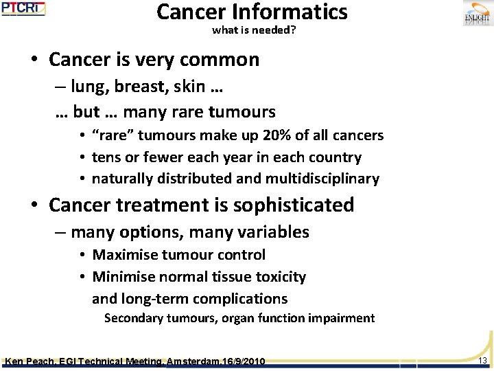 Cancer Informatics what is needed? • Cancer is very common – lung, breast, skin