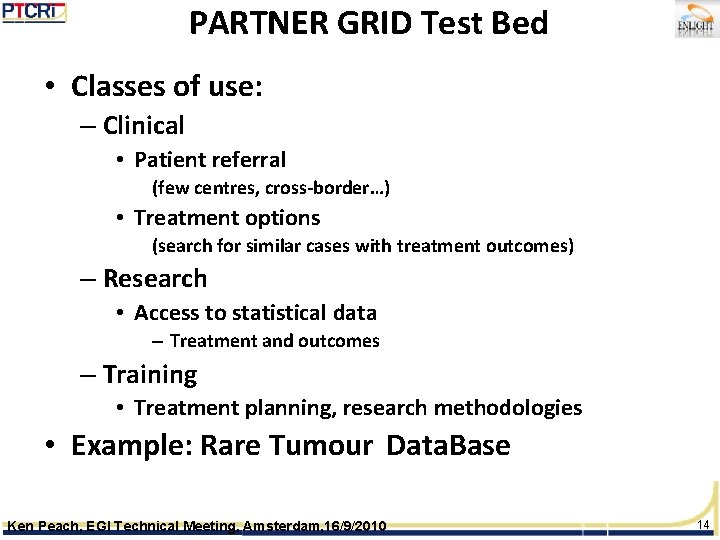 PARTNER GRID Test Bed • Classes of use: – Clinical • Patient referral (few
