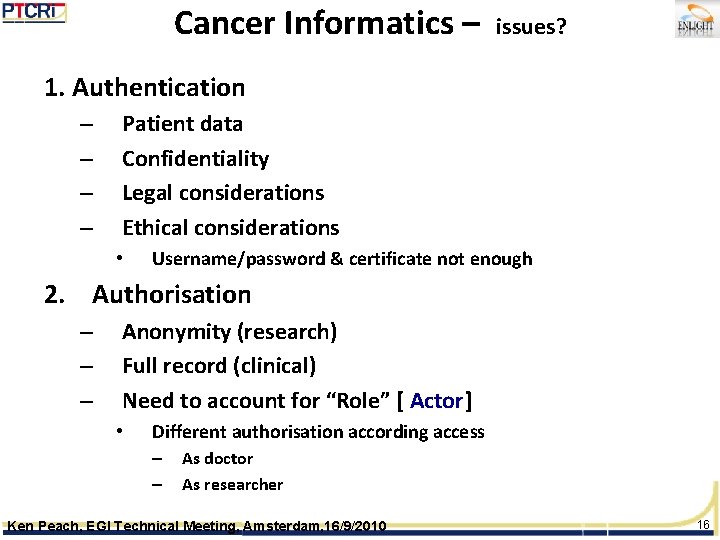 Cancer Informatics – issues? 1. Authentication – – Patient data Confidentiality Legal considerations Ethical
