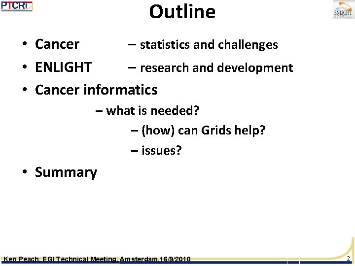 Outline • Cancer – statistics and challenges • ENLIGHT – research and development •
