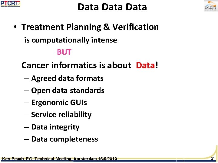 Data • Treatment Planning & Verification is computationally intense BUT Cancer informatics is about