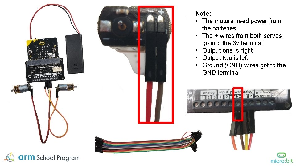 Note: • The motors need power from the batteries • The + wires from Note: • The motors need power from the batteries • The + wires from