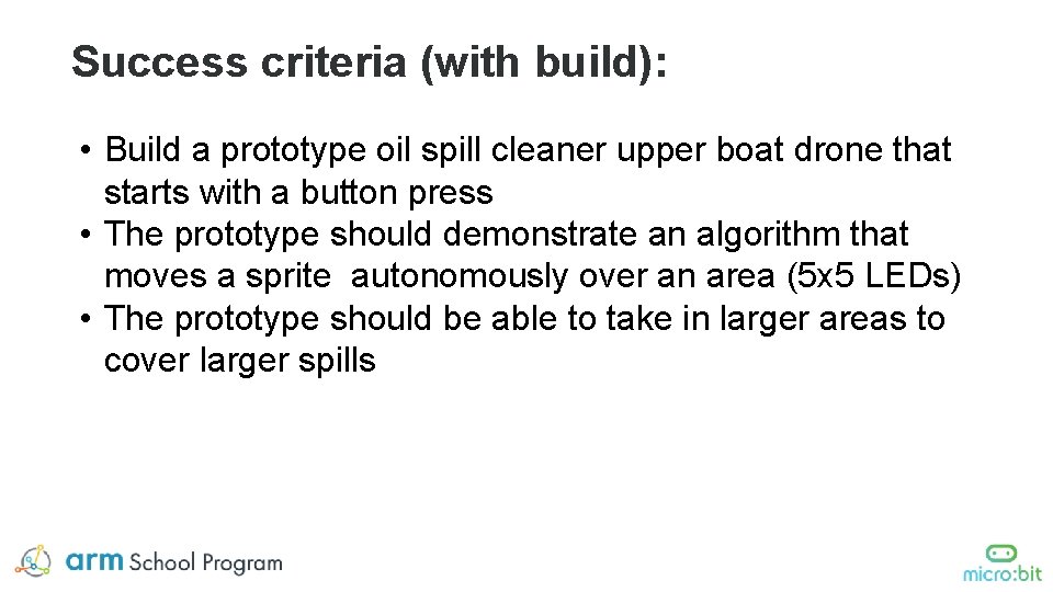 Success criteria (with build): • Build a prototype oil spill cleaner upper boat drone Success criteria (with build): • Build a prototype oil spill cleaner upper boat drone