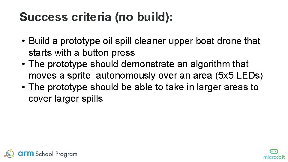 Success criteria (no build): • Build a prototype oil spill cleaner upper boat drone Success criteria (no build): • Build a prototype oil spill cleaner upper boat drone