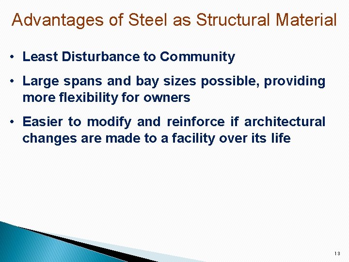 Advantages of Steel as Structural Material • Least Disturbance to Community • Large spans