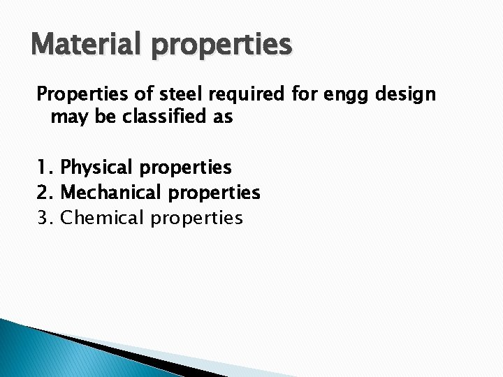 Material properties Properties of steel required for engg design may be classified as 1.