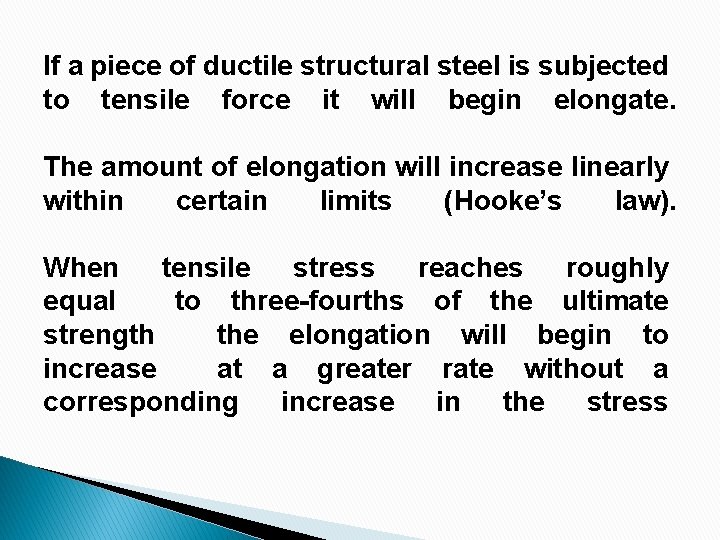 If a piece of ductile structural steel is subjected to tensile force it will