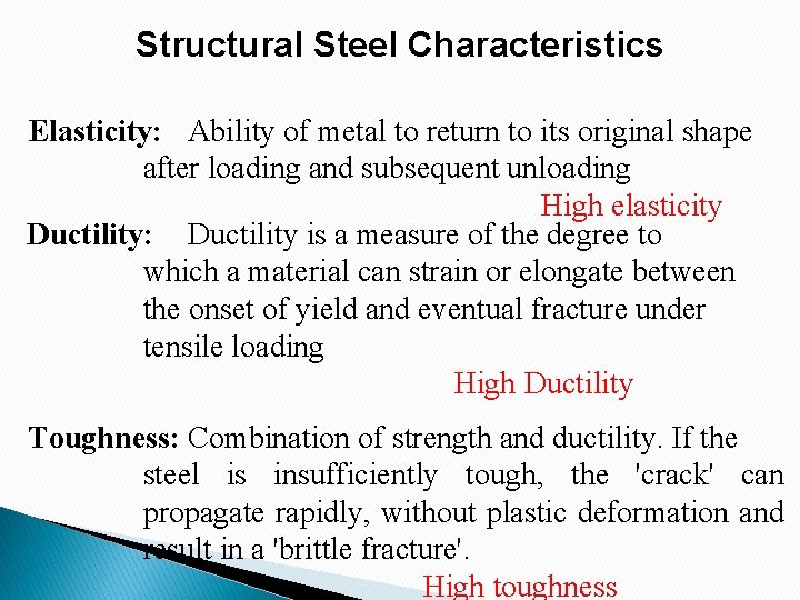 Structural Steel Characteristics Elasticity: Ability of metal to return to its original shape after