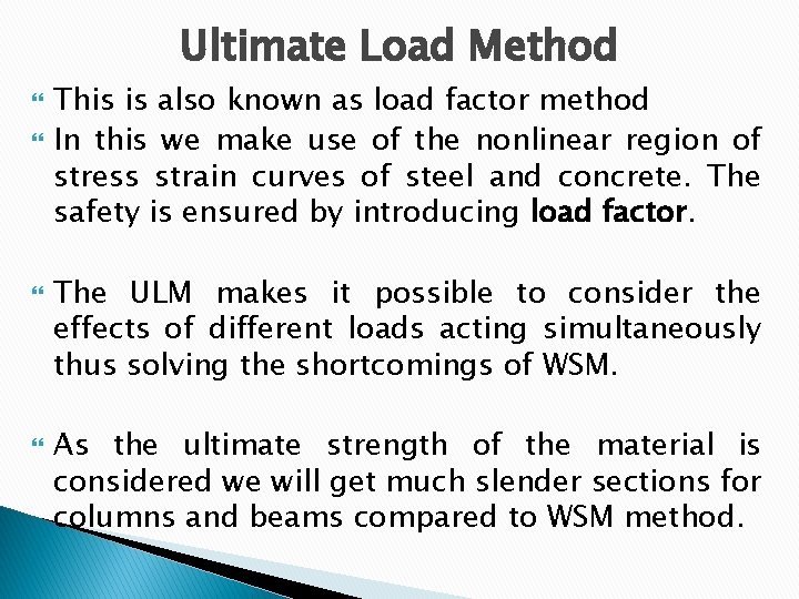 Ultimate Load Method This is also known as load factor method In this we