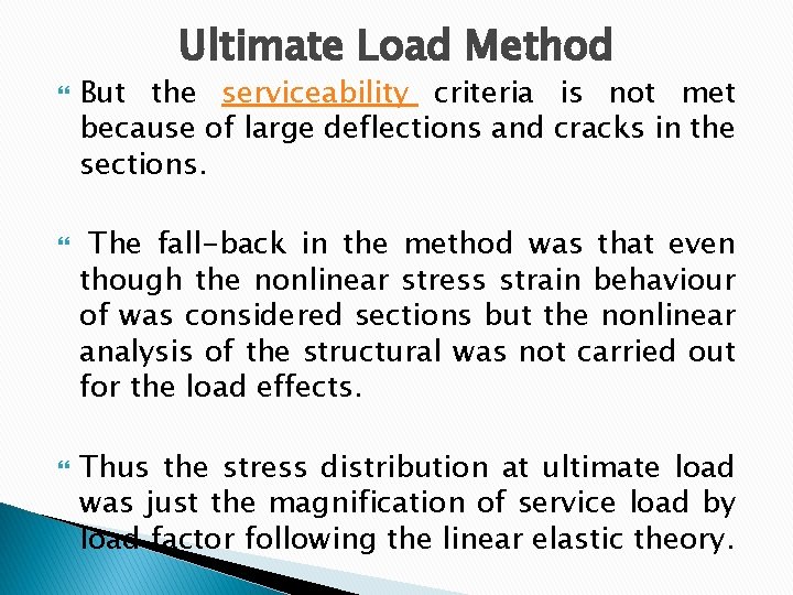 Ultimate Load Method But the serviceability criteria is not met because of large deflections