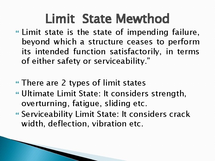 Limit State Mewthod Limit state is the state of impending failure, beyond which a