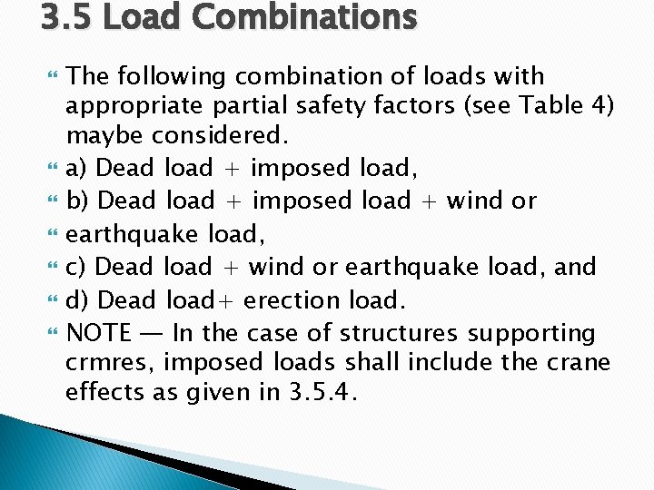 3. 5 Load Combinations The following combination of loads with appropriate partial safety factors