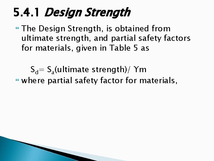 5. 4. 1 Design Strength The Design Strength, is obtained from ultimate strength, and