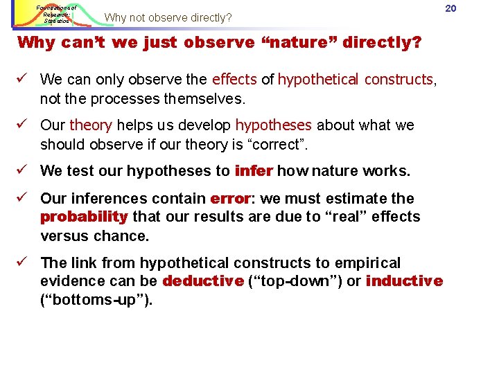 Foundations of Research: Statistics Why not observe directly? Why can’t we just observe “nature” Foundations of Research: Statistics Why not observe directly? Why can’t we just observe “nature”