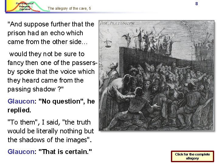Foundations of Research: Statistics 8 The allegory of the cave, 5 "And suppose further Foundations of Research: Statistics 8 The allegory of the cave, 5 "And suppose further