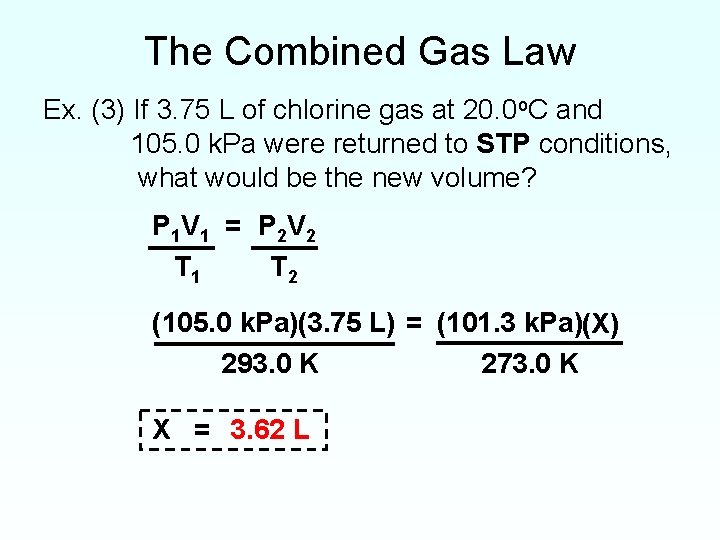 The Combined Gas Law Ex. (3) If 3. 75 L of chlorine gas at