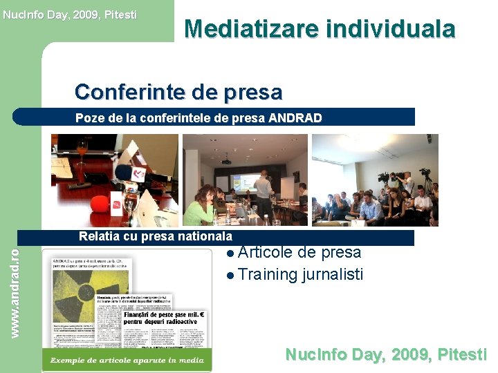Nuc. Info Day, 2009, Pitesti Mediatizare individuala Conferinte de presa www. andrad. ro Poze