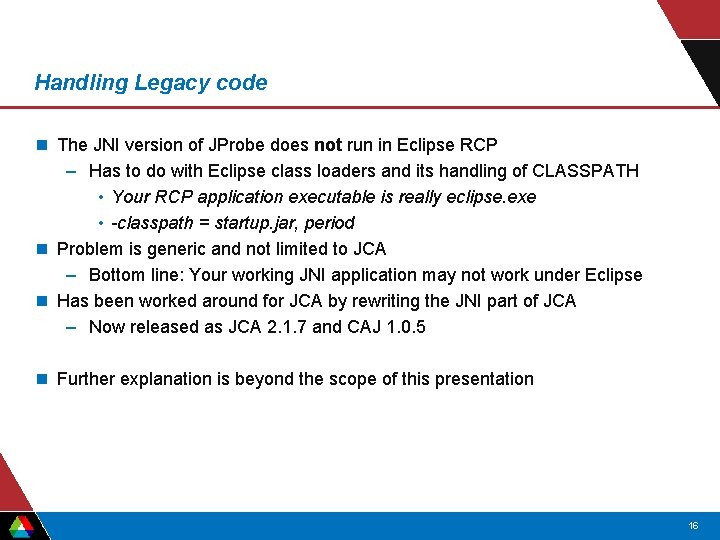 Handling Legacy code n The JNI version of JProbe does not run in Eclipse