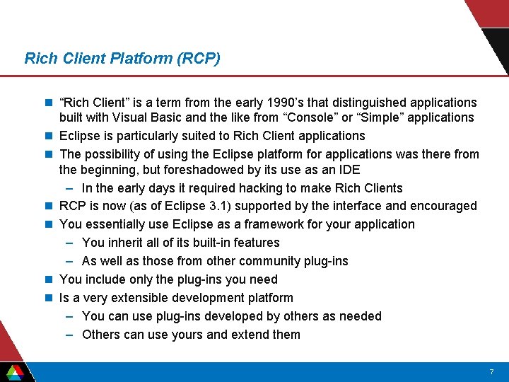 Rich Client Platform (RCP) n “Rich Client” is a term from the early 1990’s