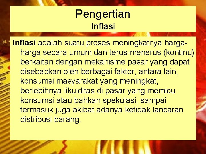 Pengertian Inflasi adalah suatu proses meningkatnya harga secara umum dan terus-menerus (kontinu) berkaitan dengan Pengertian Inflasi adalah suatu proses meningkatnya harga secara umum dan terus-menerus (kontinu) berkaitan dengan