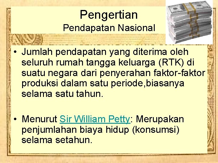 Pengertian Pendapatan Nasional • Jumlah pendapatan yang diterima oleh seluruh rumah tangga keluarga (RTK) Pengertian Pendapatan Nasional • Jumlah pendapatan yang diterima oleh seluruh rumah tangga keluarga (RTK)