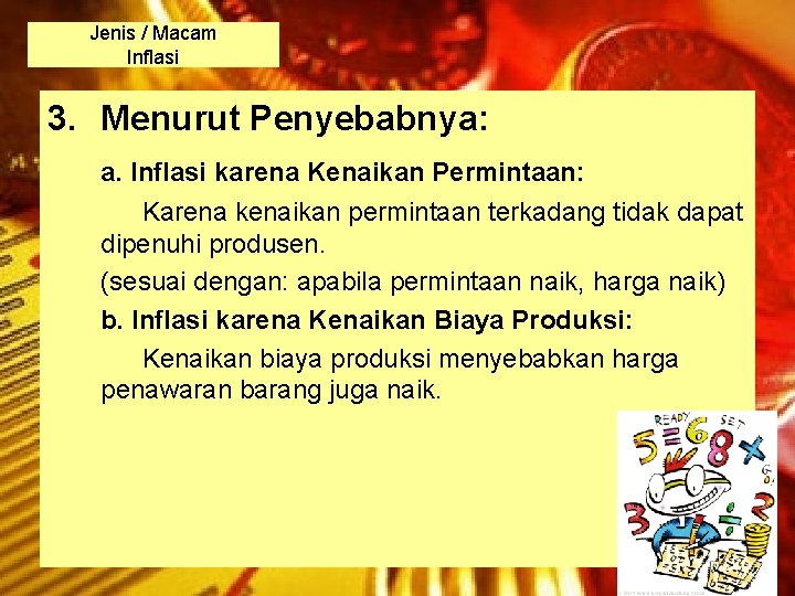 Jenis / Macam Inflasi 3. Menurut Penyebabnya: a. Inflasi karena Kenaikan Permintaan: Karena kenaikan Jenis / Macam Inflasi 3. Menurut Penyebabnya: a. Inflasi karena Kenaikan Permintaan: Karena kenaikan