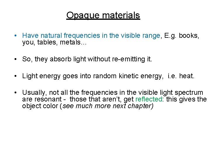 Opaque materials • Have natural frequencies in the visible range, E. g. books, you,