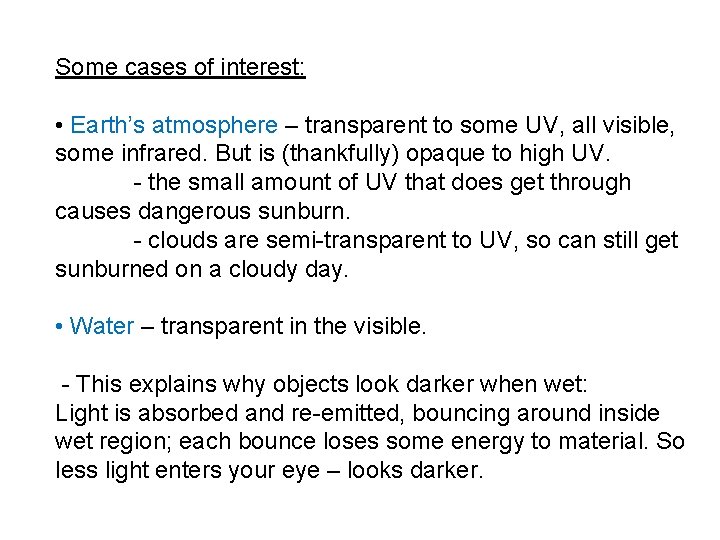 Some cases of interest: • Earth’s atmosphere – transparent to some UV, all visible,