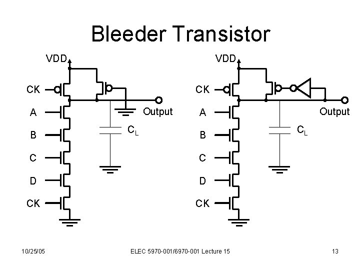 Bleeder Transistor VDD CK CK Output A B CL B C C D D