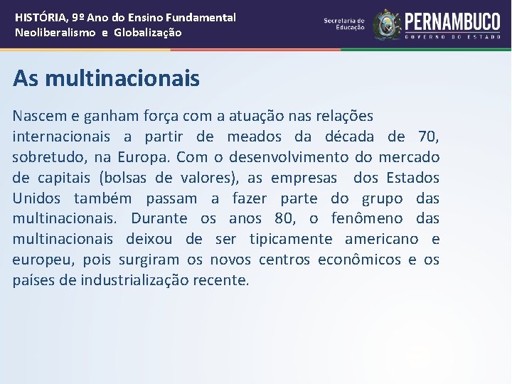 HISTÓRIA, 9º Ano do Ensino Fundamental Neoliberalismo e Globalização As multinacionais Nascem e ganham