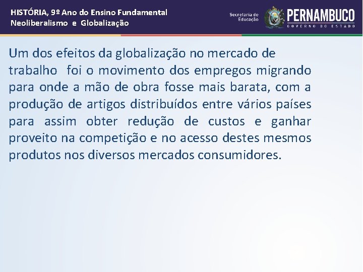 HISTÓRIA, 9º Ano do Ensino Fundamental Neoliberalismo e Globalização Um dos efeitos da globalização