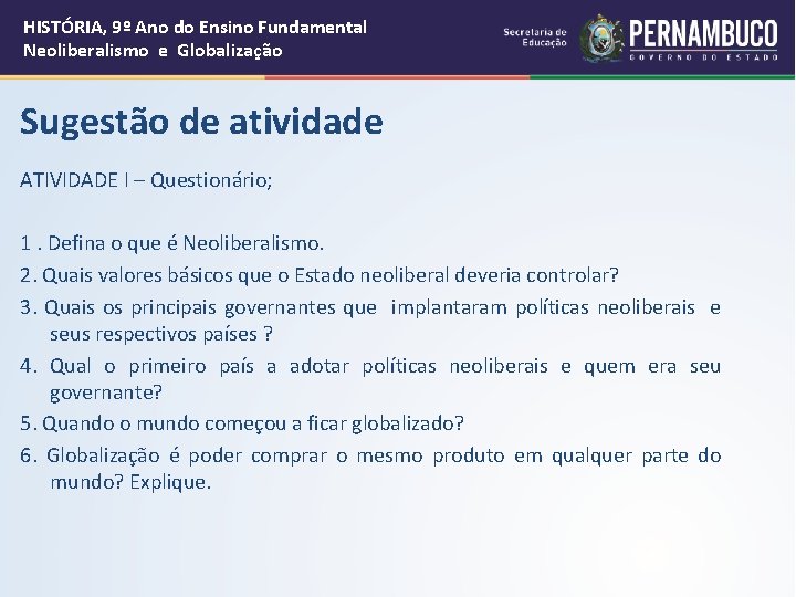 HISTÓRIA, 9º Ano do Ensino Fundamental Neoliberalismo e Globalização Sugestão de atividade ATIVIDADE I