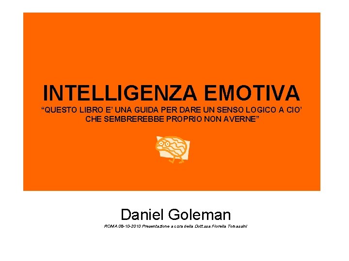 INTELLIGENZA EMOTIVA “QUESTO LIBRO E’ UNA GUIDA PER DARE UN SENSO LOGICO A CIO’