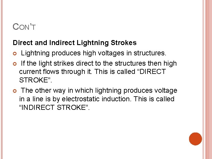 CON’T Direct and Indirect Lightning Strokes Lightning produces high voltages in structures. If the