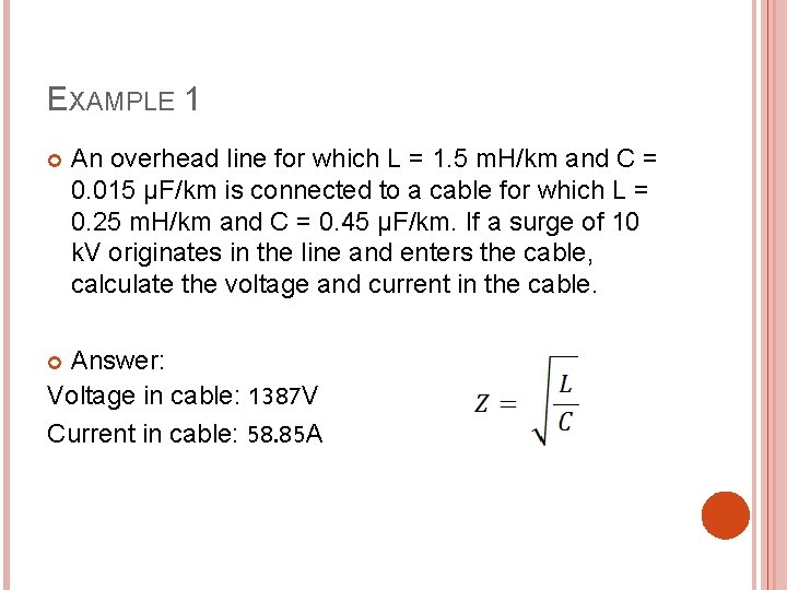 EXAMPLE 1 An overhead line for which L = 1. 5 m. H/km and