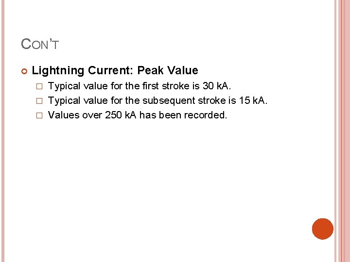 CON’T Lightning Current: Peak Value Typical value for the first stroke is 30 k.