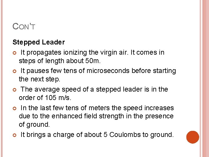 CON’T Stepped Leader It propagates ionizing the virgin air. It comes in steps of