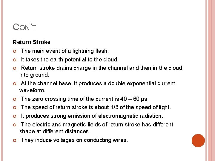 CON’T Return Stroke The main event of a lightning flash. It takes the earth