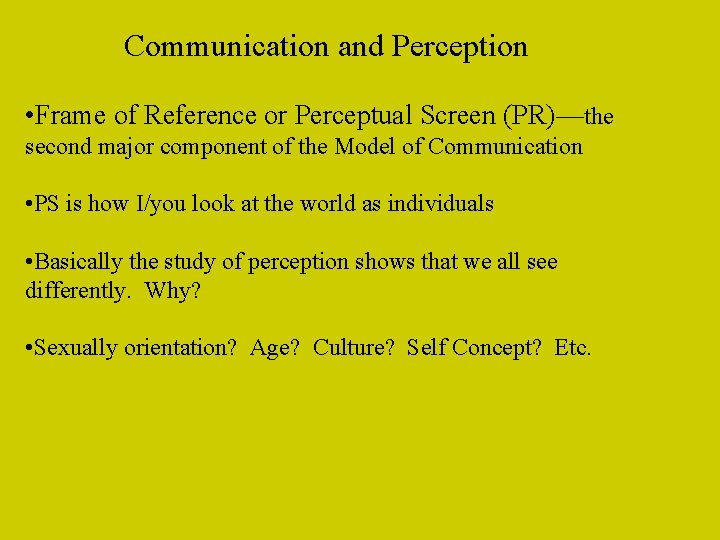 Communication and Perception • Frame of Reference or Perceptual Screen (PR)—the second major component