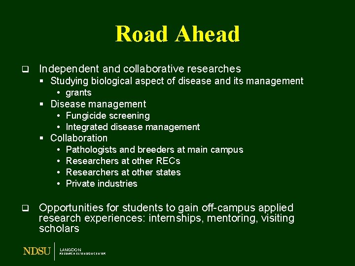 Road Ahead q Independent and collaborative researches § Studying biological aspect of disease and