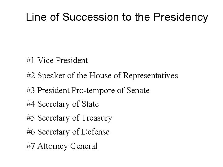 Line of Succession to the Presidency #1 Vice President #2 Speaker of the House