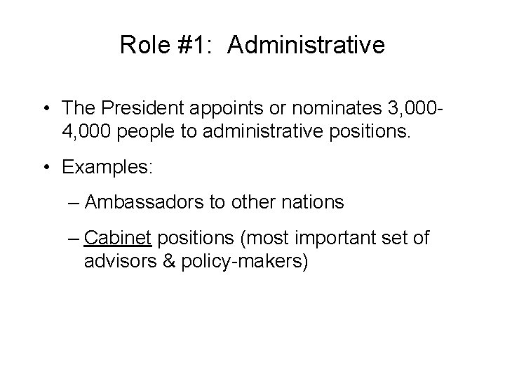 Role #1: Administrative • The President appoints or nominates 3, 0004, 000 people to