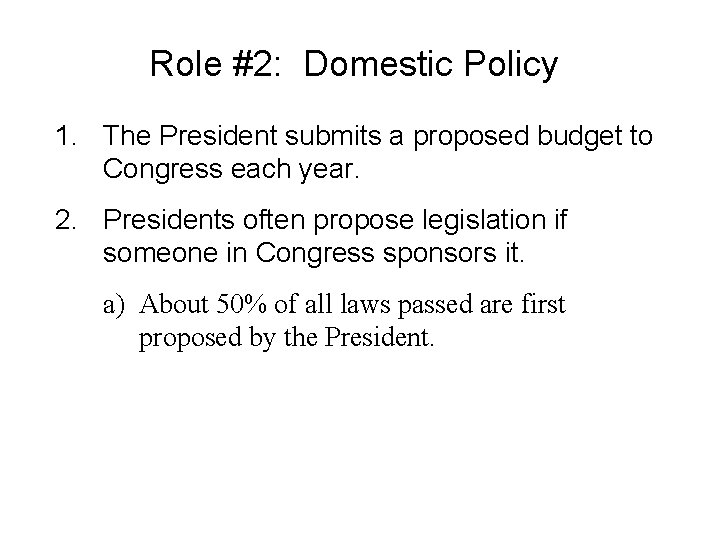 Role #2: Domestic Policy 1. The President submits a proposed budget to Congress each