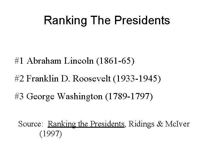 Ranking The Presidents #1 Abraham Lincoln (1861 -65) #2 Franklin D. Roosevelt (1933 -1945)