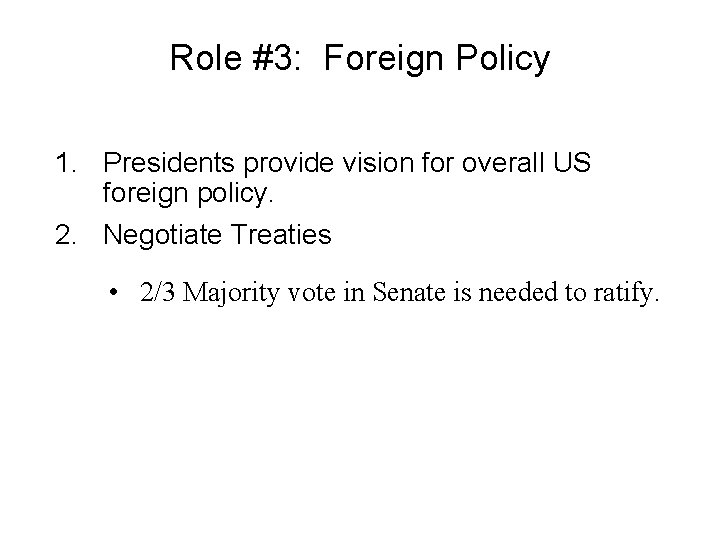 Role #3: Foreign Policy 1. Presidents provide vision for overall US foreign policy. 2.