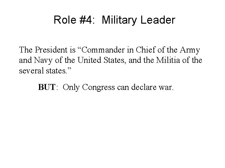 Role #4: Military Leader The President is “Commander in Chief of the Army and