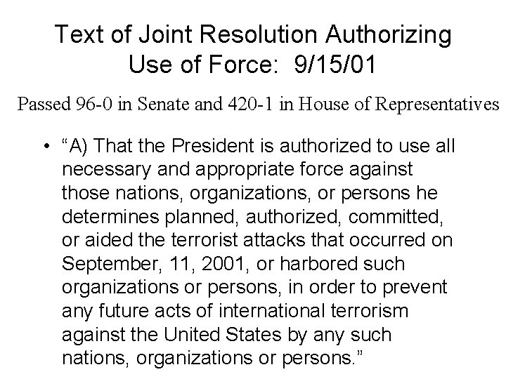 Text of Joint Resolution Authorizing Use of Force: 9/15/01 Passed 96 -0 in Senate