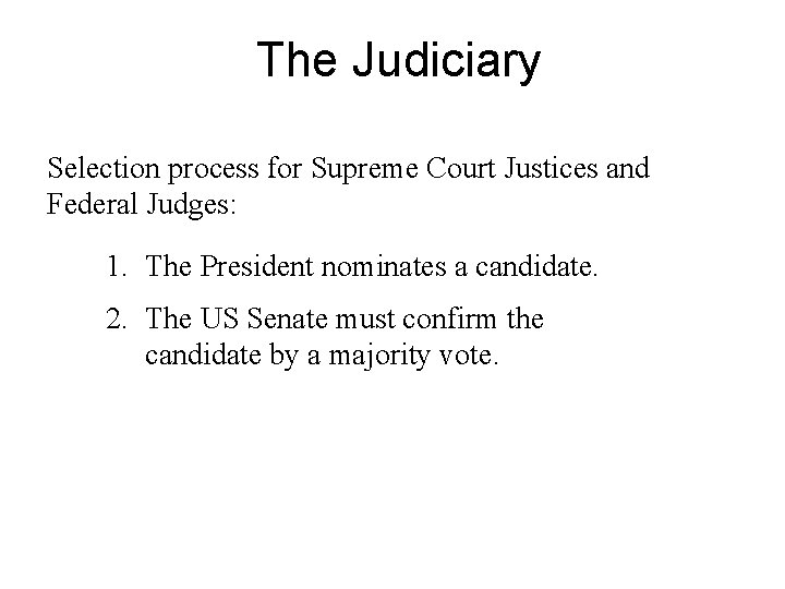 The Judiciary Selection process for Supreme Court Justices and Federal Judges: 1. The President