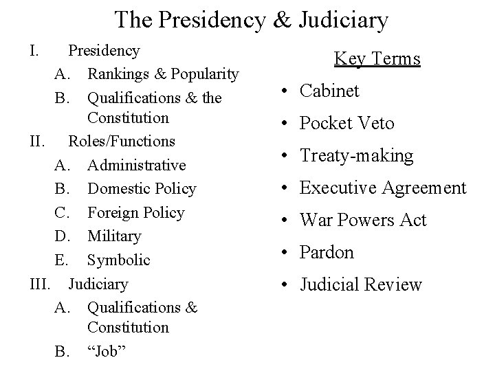 The Presidency & Judiciary I. Presidency A. Rankings & Popularity B. Qualifications & the