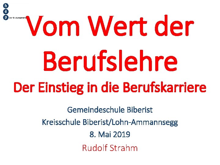 Vom Wert der Berufslehre Der Einstieg in die Berufskarriere Gemeindeschule Biberist Kreisschule Biberist/Lohn-Ammannsegg 8.